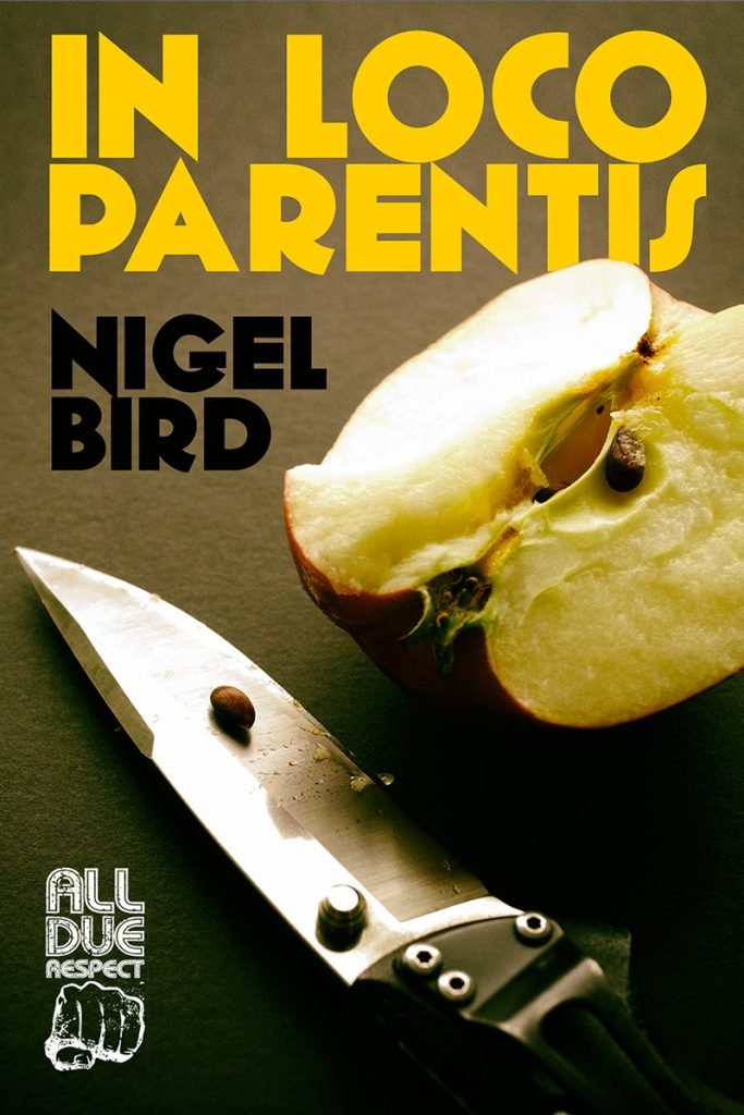 Nigel Bird: IN LOCO PARENTIS