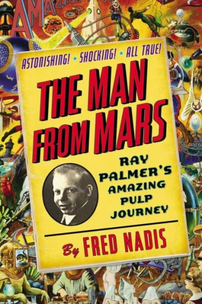 [REVIEW] The Man from Mars: Ray Palmer’s Amazing Pulp Journey